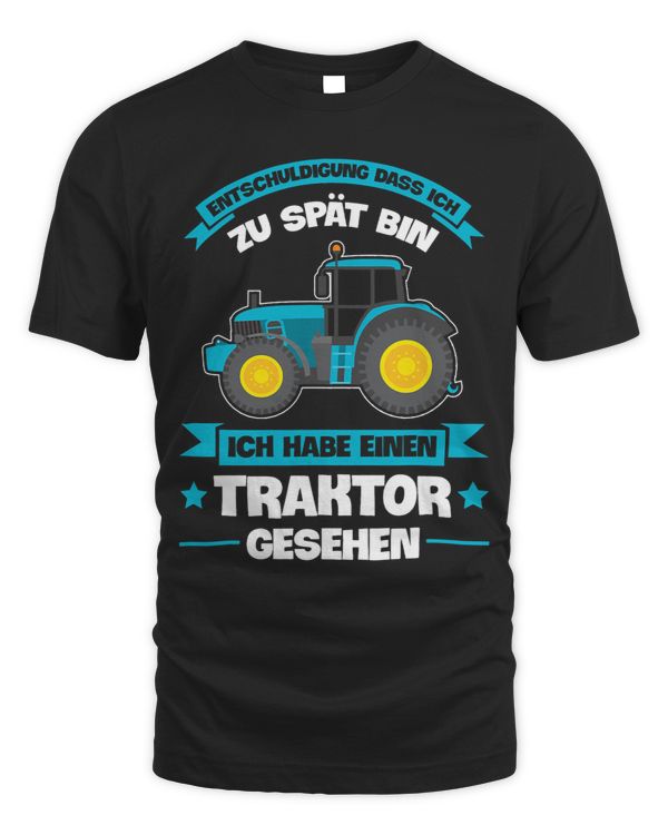 Excuse Dass Ich Zu Spät Bin Tractor Seen Sayings