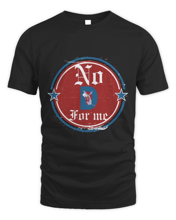 Funny political tee No D anti liberal for men and women