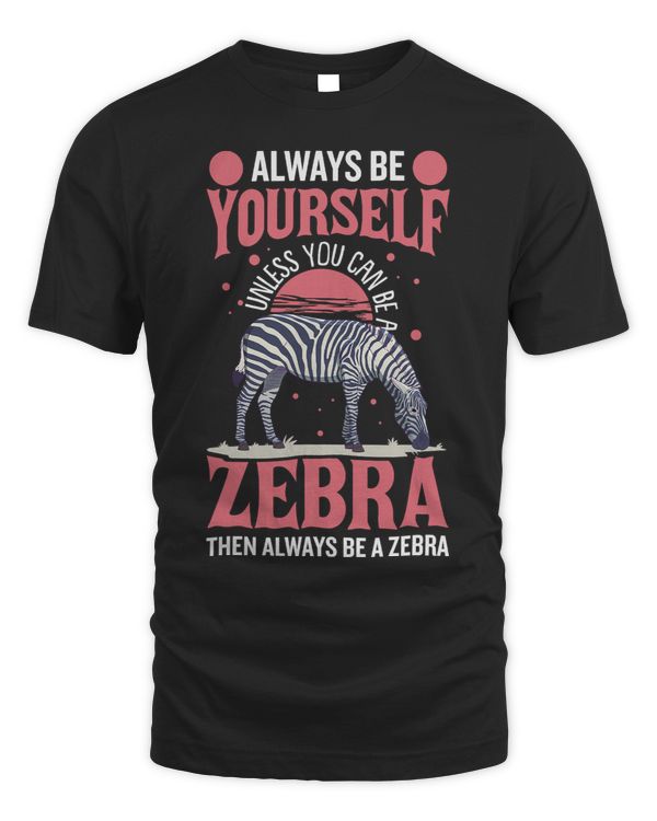 Always Be A Zebra Cute Funny Zebra Funny Hilarious Jokes