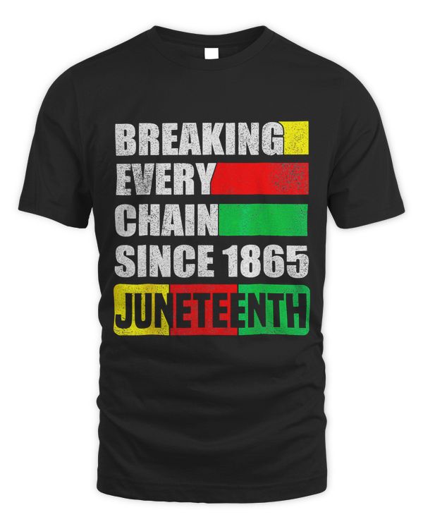 Breaking Every Chain Since 1865 Juneteenth Black History Men