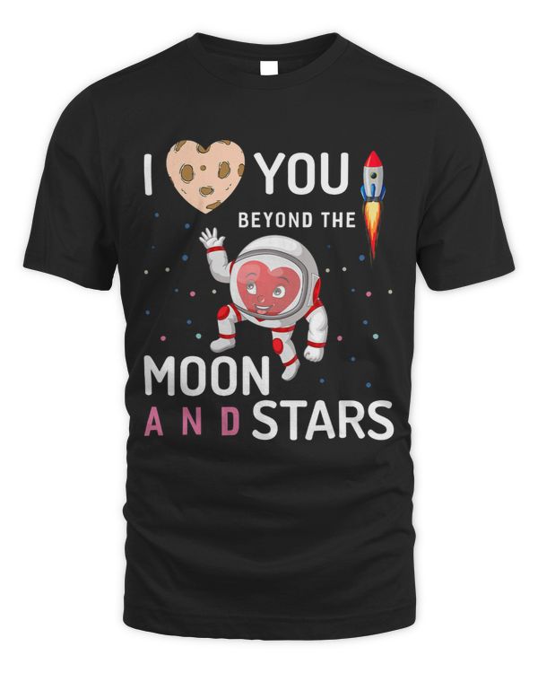 I Love You Beyond The Moon Stars I love you Shirt Valentine