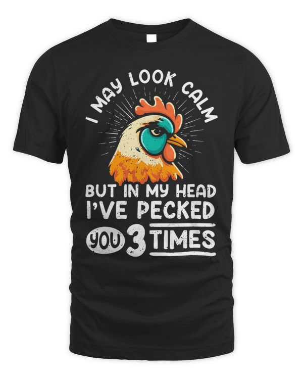 I may look calm but in my Head Ive pecked you 3 times