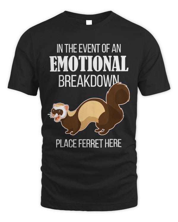 Funny Emotional Breakdown Place Ferret Here