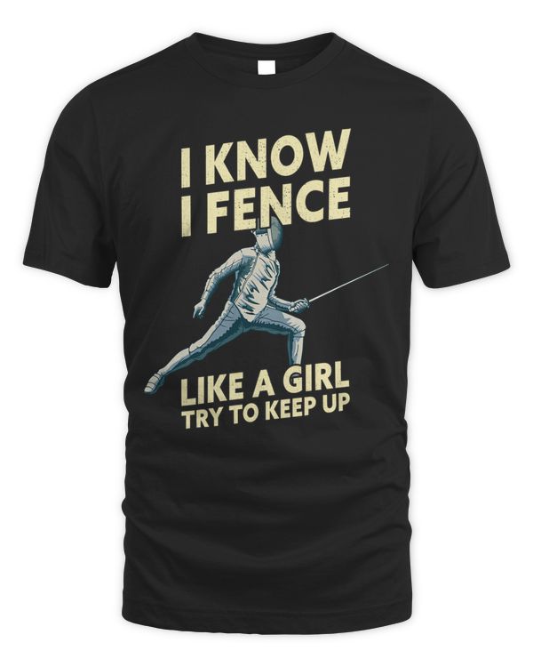 know fence like a girl try to keep up tees
