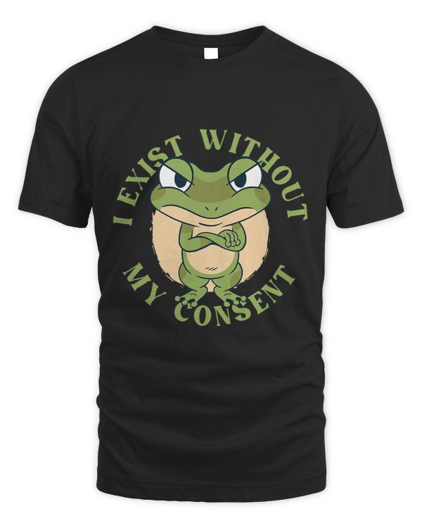 I Exist Without My Consent Frog