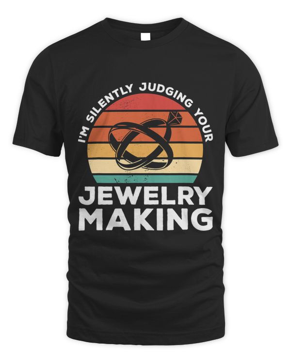 Im Silently Judging Your Jewelry Making Jeweler