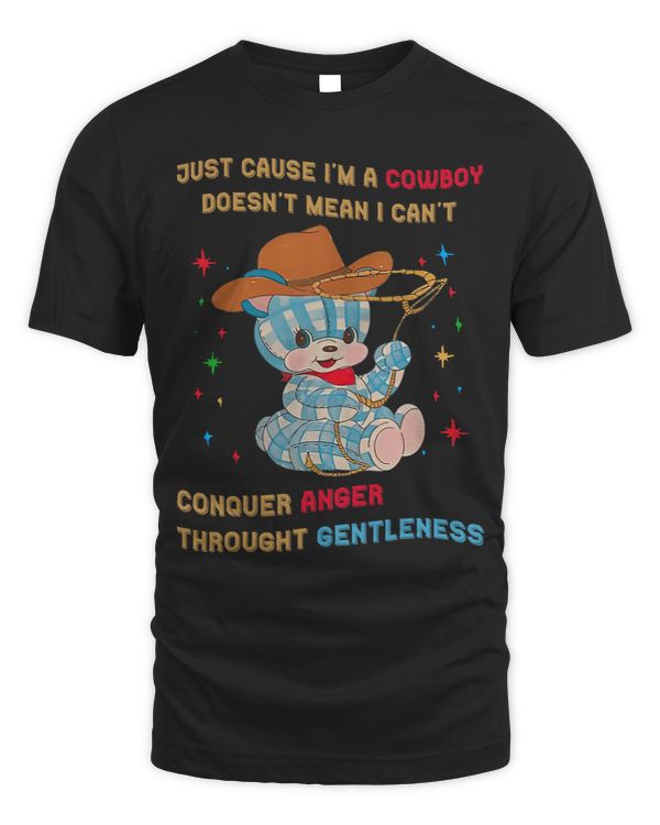 Just Cause I’m A Cowboy Conquer Anger Doesn’t Mean