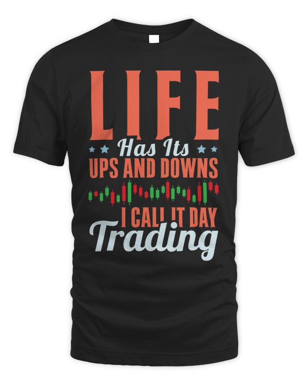Life Has Its Ups And Downs I Call It Day Trading Forex