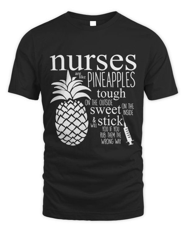 nurses are like pineapples rn nursing week 2men women