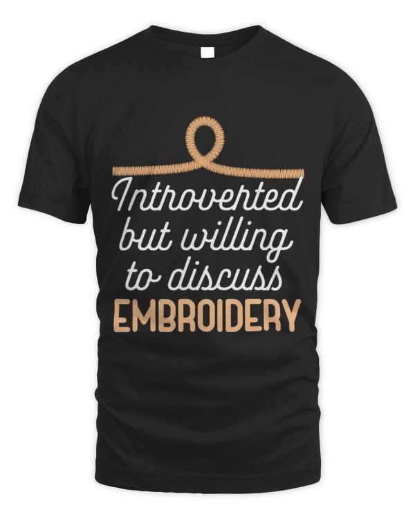Introverted But Willing To Discuss Embroidery