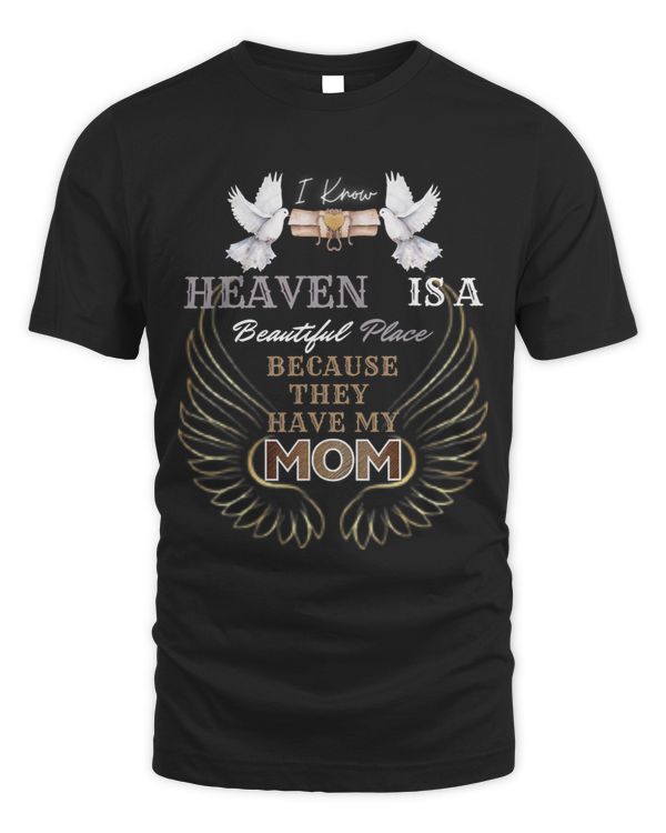 I Know Heaven Mom In Heaven Missing Mom