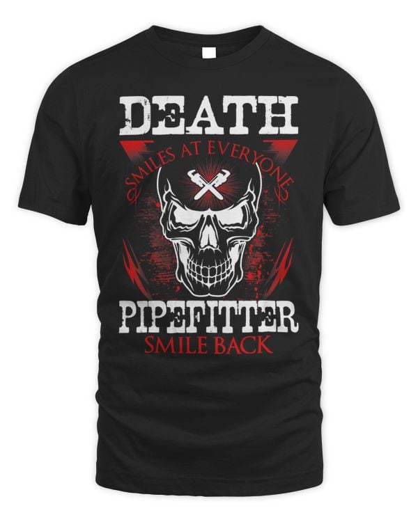Death Smiles At Everyone Pipefitter Smile Back