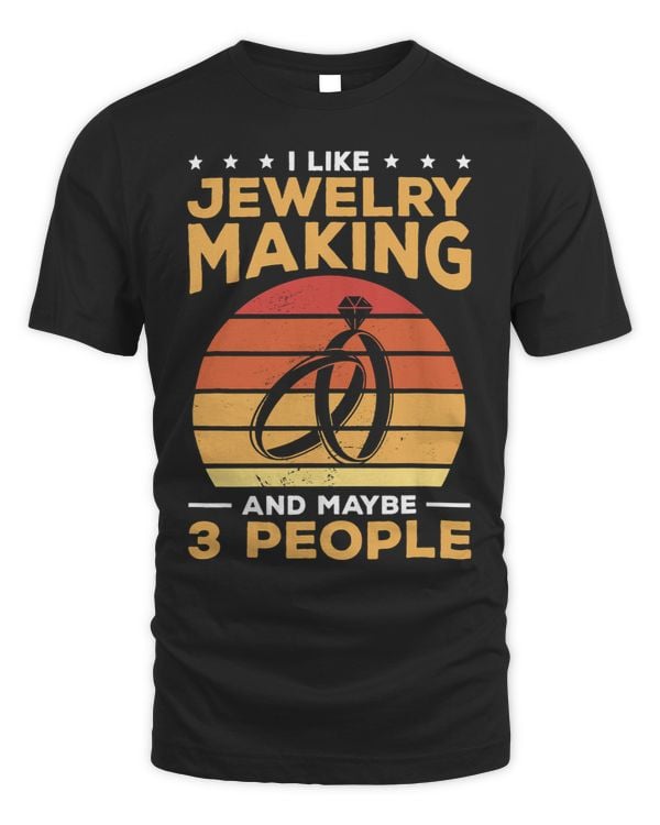 I Like Jewelry Making And Maybe 3 People Jeweler