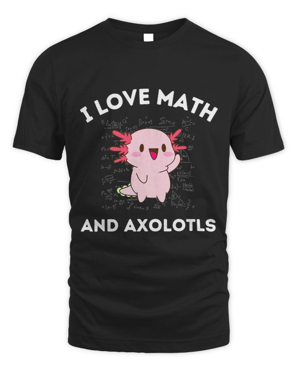 I Love Math and Axolotls Salamander Lover Algebra Teacher