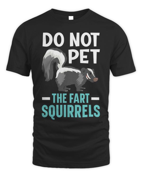 Do Not Pet The Fart Squirrels Wildlife Animal Skunk 21