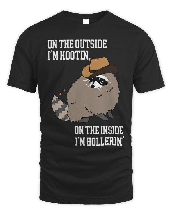 ON THE OUTSIDE IM HOOTIN ON THE INSIDE IM HOLLERIN