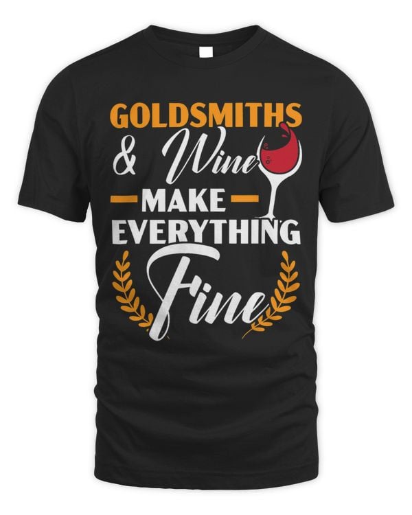 Goldsmith And Wine Make Everything Fine Jewelry Maker