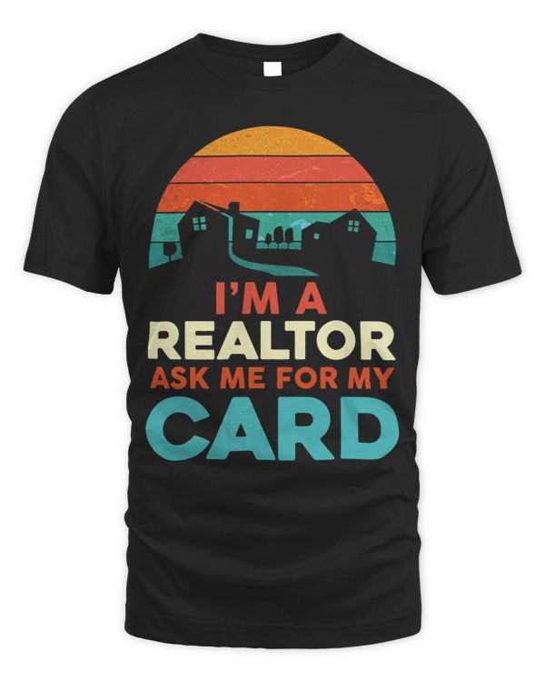 Im A Realtor Ask Me For My Card Funny Real Estate Agent
