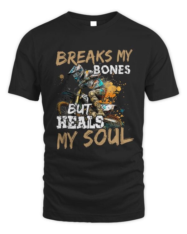 Breaks My Bones But Heals My Soul - Dirt Bike