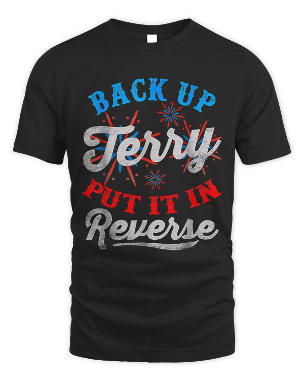 Back Up Terry Put It In Reverse Firework Funny 4th Of July