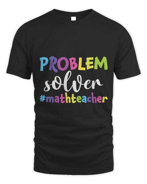 Problem Solver Funny Math Teacher Lover First Day Of School
