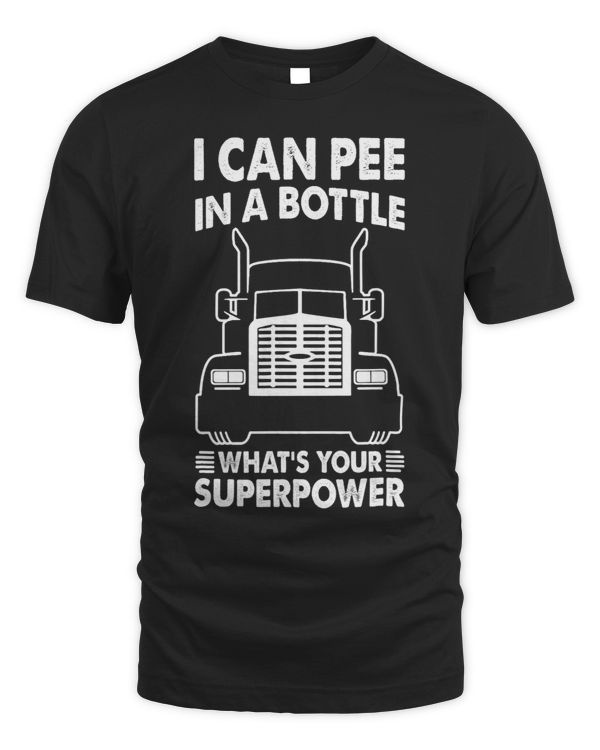 Trucker Tractor Trailer 18 Wheeler I Can Pee in a Bottle