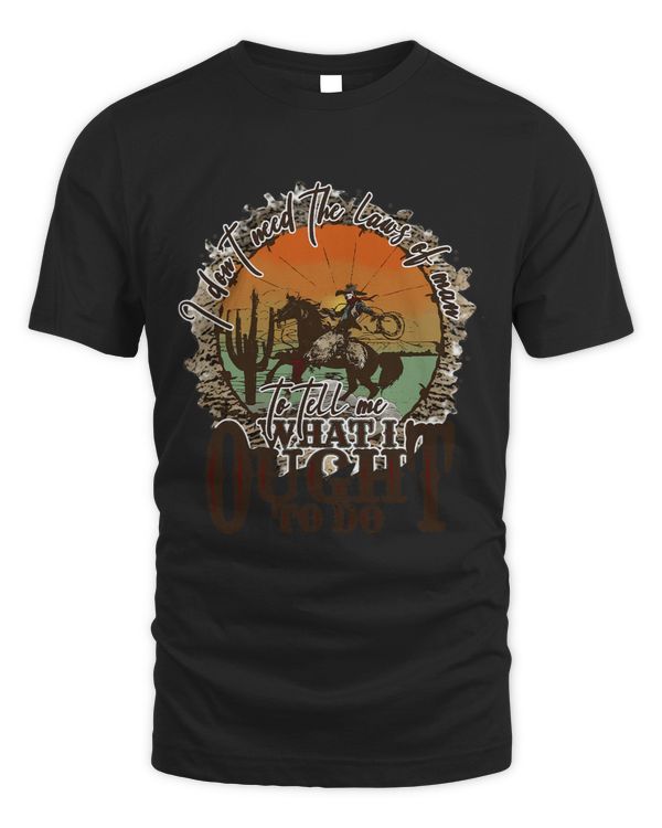 Desert Cowboy Horsing I Dont Need The Laws Of Men Western