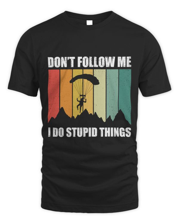 Dont Follow Me I Do Stupid Things Parachute Paragliding