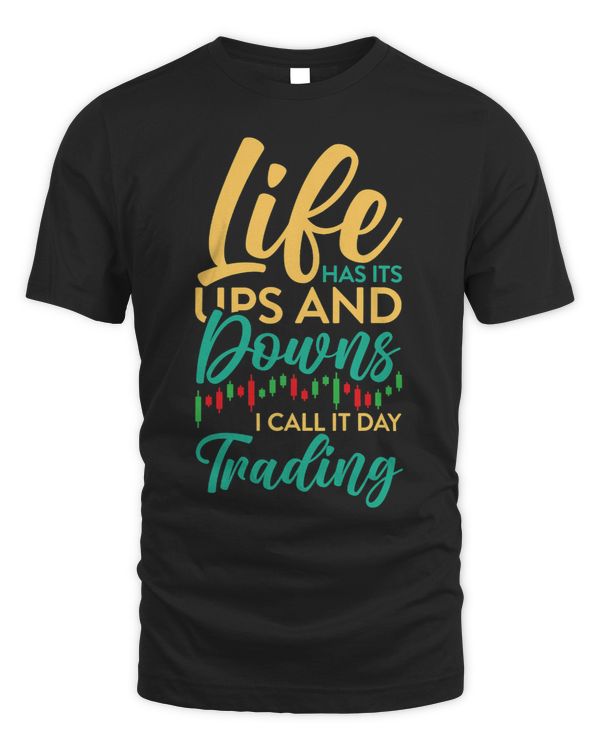 Shares Life Has Its Ups And Downs I Call It Day Trading