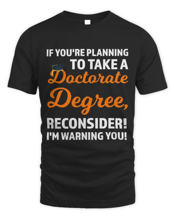 If youre planning take a doctorate degree doctoral student