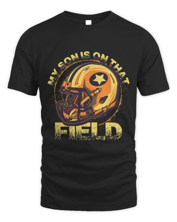 My Son Is On That Field Funny football Lover