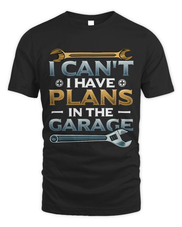 I Cant I Have Plans In The Garage Do It Yourself DIY