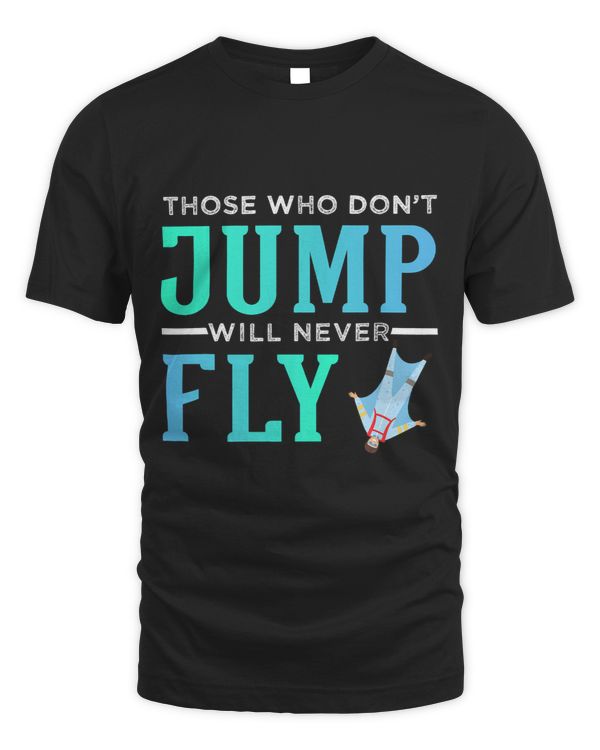 Those Who Dont Jump Will Never Fly
