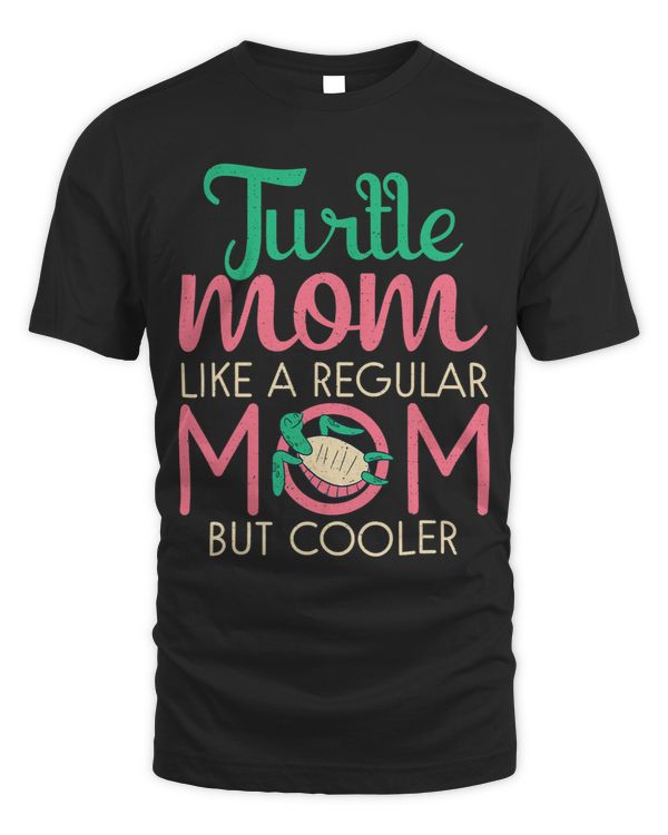 Turtle Mom Like A Regular Mom But Cooler Funny Turtle Girl