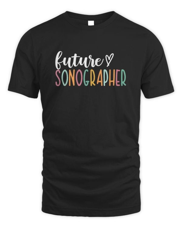 Future Sonographer To Be Sonography Student T-Shirt