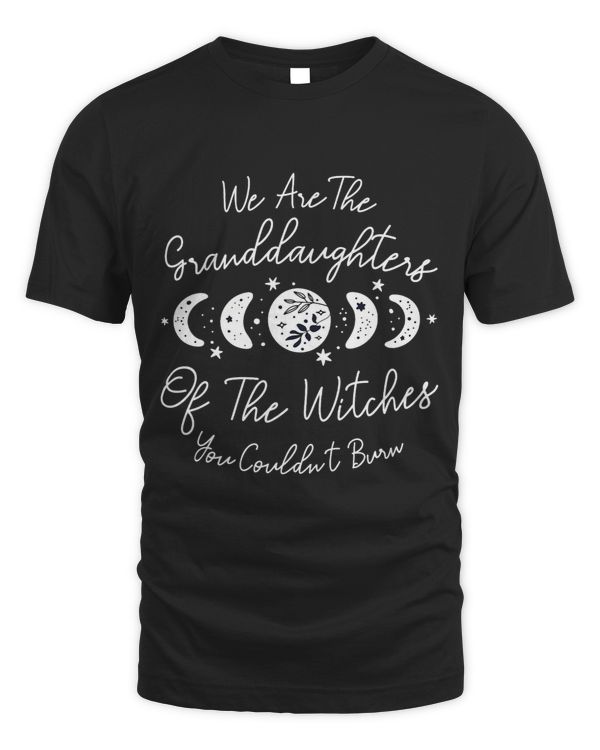 We Are The Granddaughters Of Witches Funny Salem Witch Moon