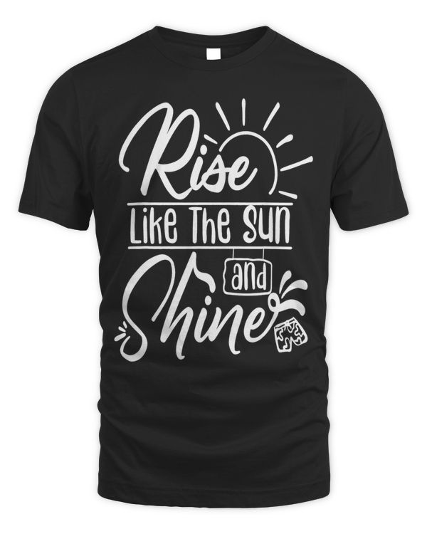 Rise like the sun and shine