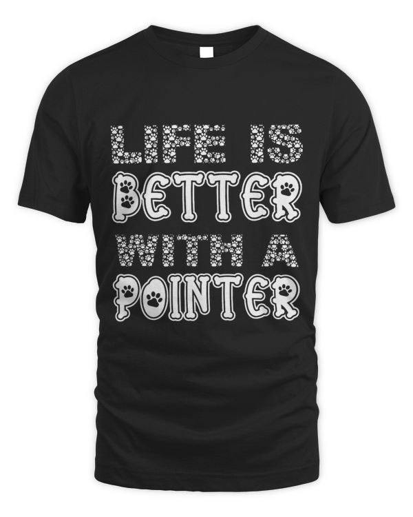Funny Cute Life Is Better With A Pointer Dog