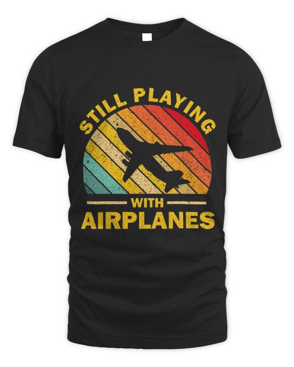 Still Playing With Airplanes Funny Aviation Engineer Vintage