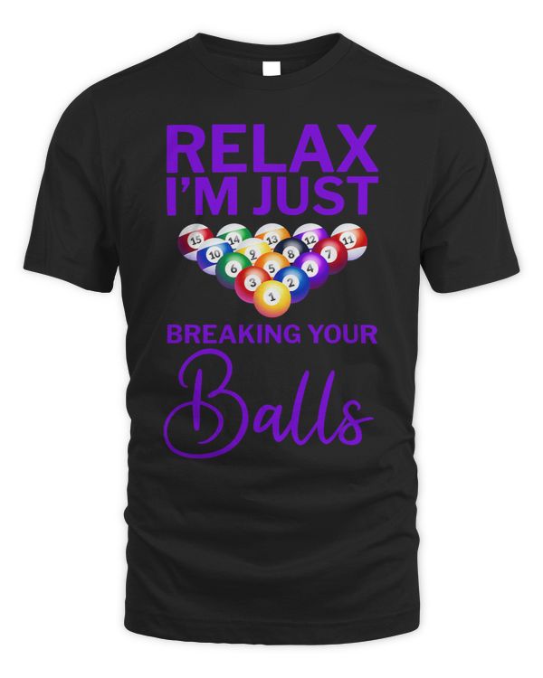 Relax Im Just Breaking Your Balls