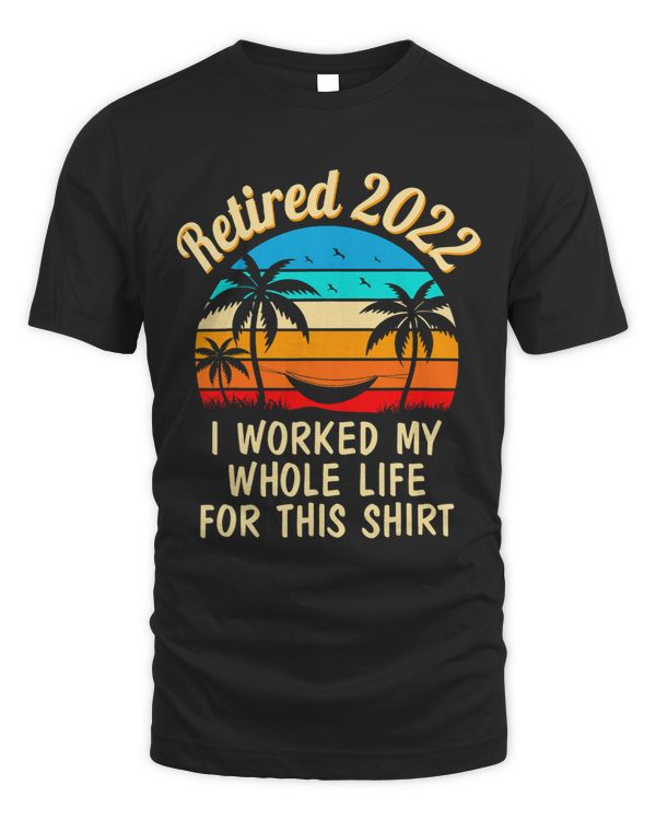 Retired I Worked My Whole Life Fun Retirement MenWomen
