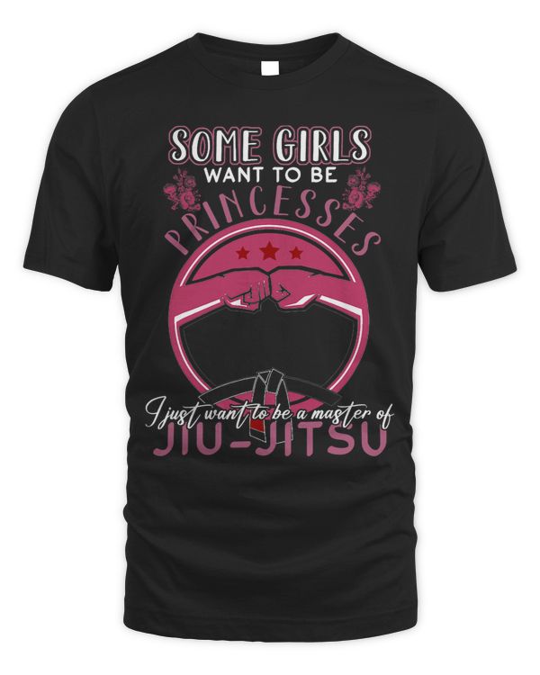 Some Girls Want To Be Princesses BJJ Shirt Jiu Jitsu