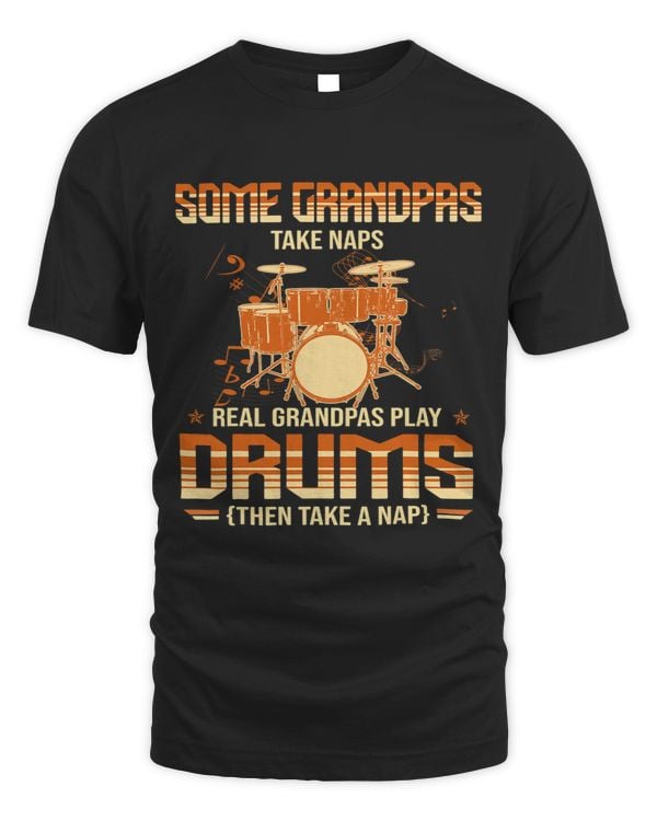 Some Grandpas Take Naps Real Grandpas Play Drums Drummers