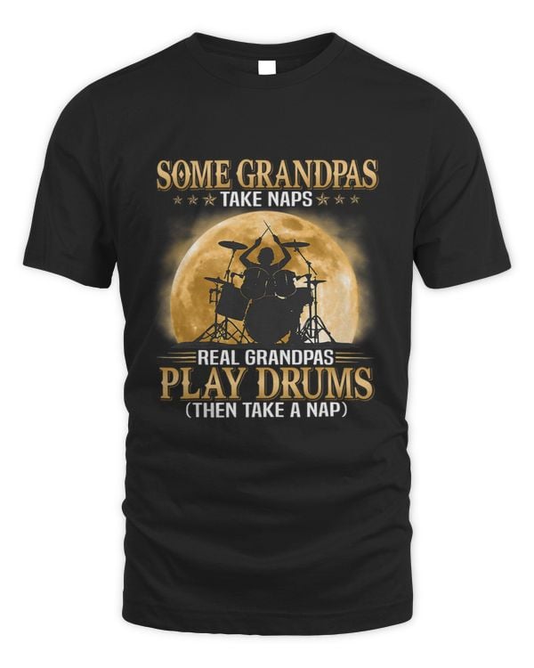 Some Grandpas Take Naps Real Grandpas Play Drums