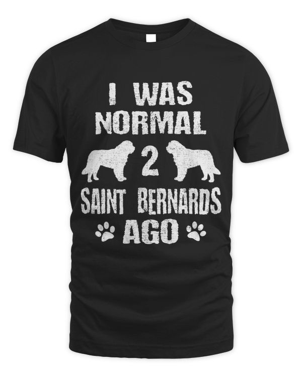 I Was Normal 2 Saint Bernards Ago Dog Lover