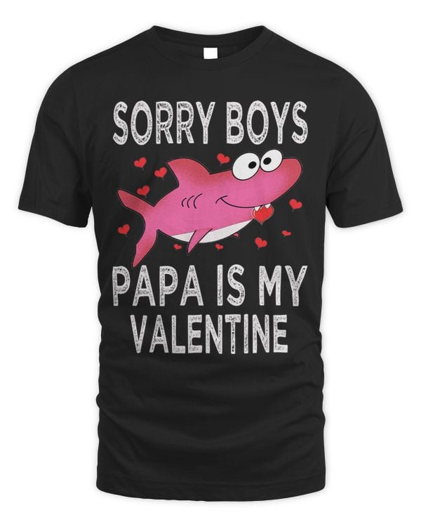 Sorry Boys Papa Is my Valentine Shark Valentiens Day Daddy
