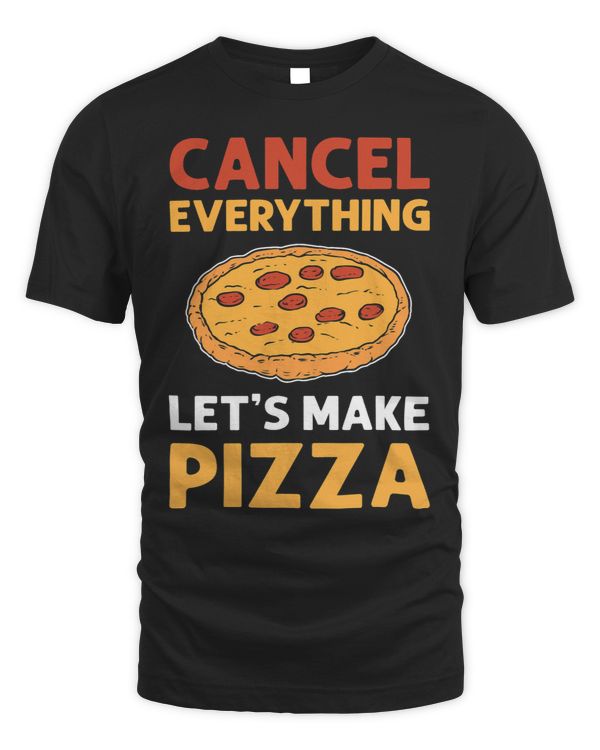 Cancel Everything. Let’s Make Pizza. Pizza Making