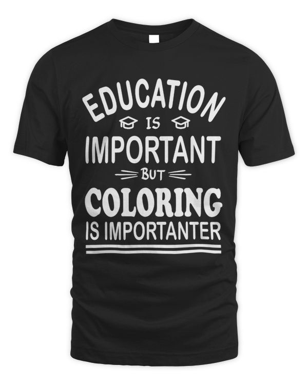 Education Is Important But Coloring Is Importanter Funny