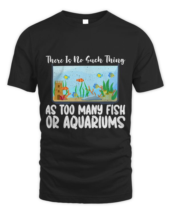 There is no such Thing as too many Fish or Aquariums Fish