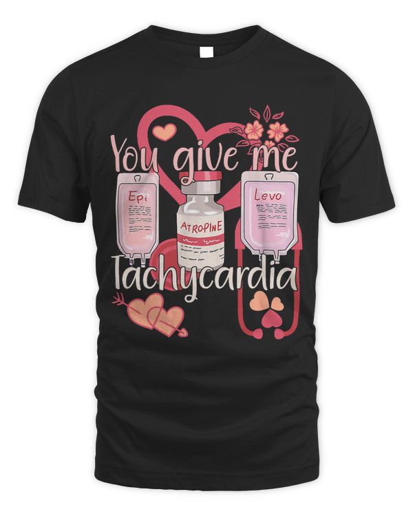 Nursing You Give Me Tachycardia Shirt Nurse Valentine’s Day
